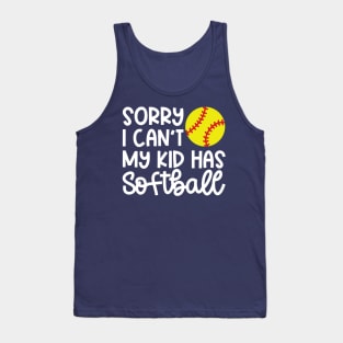 Sorry I Can’t My Kid Has Softball Mom Softball Dad Cute Funny Tank Top